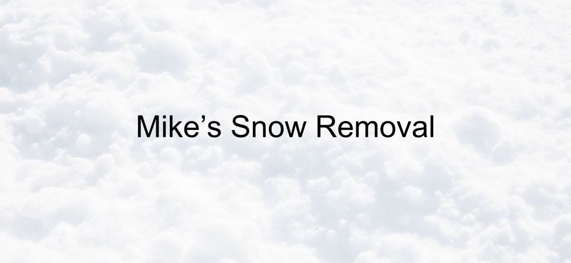 Mike;s Snow Removal Portfolio Banner